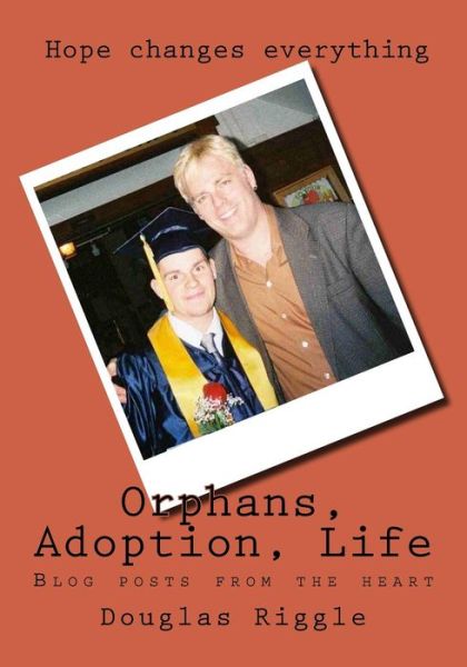 Cover for Douglas Riggle · Orphans, Adoption, Life : Blog posts from the heart (Paperback Book) (2017)