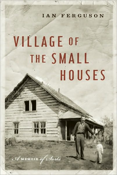 Village of the small houses - Ian Ferguson - Livros - Dougals & McIntyre - 9781553650690 - 25 de agosto de 2004