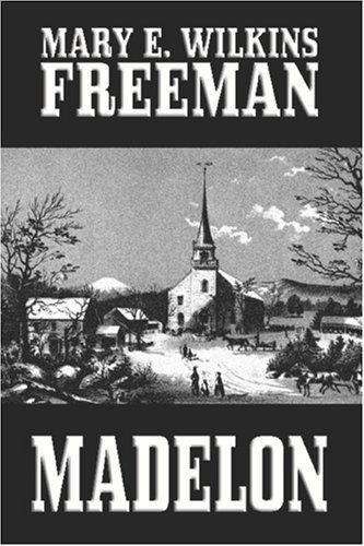 Madelon - Mary E. Wilkins Freeman - Boeken - Wildside Press - 9781557425690 - 18 oktober 2024