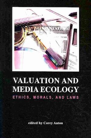 Cover for Anton · Valuation and Media Ecology: Ethics, Morals, and Laws (Hampton Press Communicatoni Series: Media Ecology) (Hampton Press Communication Series. Media Ecology) (Paperback Book) (2011)