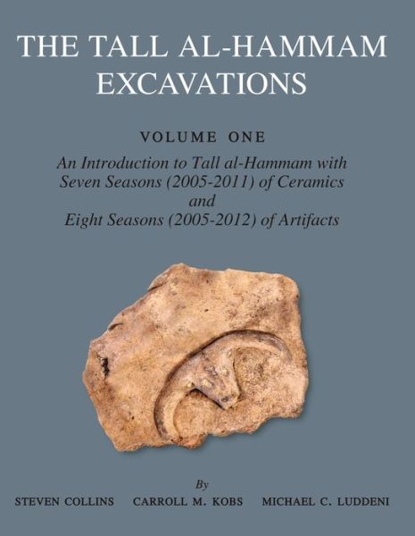 Cover for Steven Collins · The Tall al-Hammam Excavations, Volume 1: An Introduction to Tall al-Hammam with Seven Seasons (2005–2011) of Ceramics and Eight Seasons (2005–2012) of Artifacts from Tall al-Hammam - The Tall al-Hammam Excavation Project (Hardcover Book) (2015)