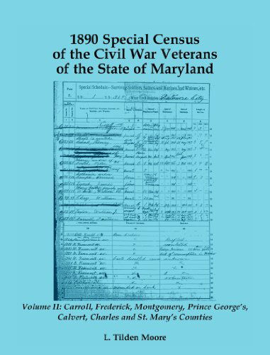 Cover for L Tilden Moore · 1890 Special Census of the Civil War Veterans of the State of Maryland: Volume II, Carroll, Frederick, Montgomery, Prince George's, Calvert, Charles and St. Mary's Counties (Paperback Book) (2013)