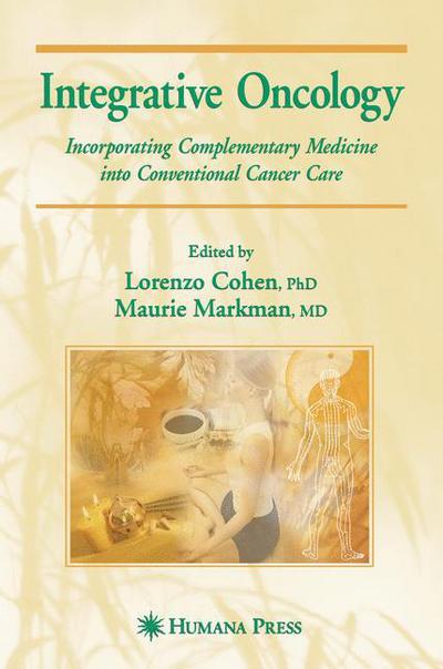 Cover for Lorenzo Cohen · Integrative Oncology: Incorporating Complementary Medicine into Conventional Cancer Care - Current Clinical Oncology (Hardcover Book) [2008 edition] (2008)