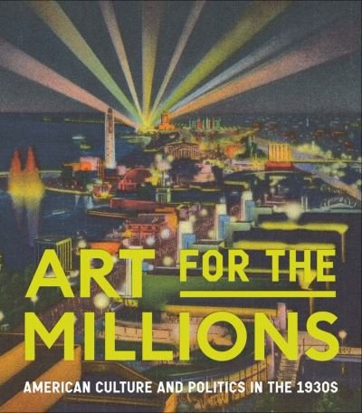 Cover for Allison Rudnick · Art for the Millions: American Culture and Politics in the 1930s (Hardcover bog) (2023)