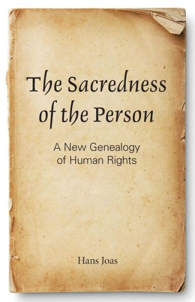 The Sacredness of the Person: A New Genealogy of Human Rights - Hans Joas - Libros - Georgetown University Press - 9781589019690 - 19 de febrero de 2013