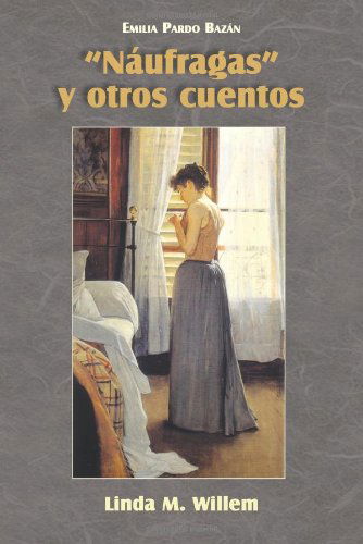 Cover for Emilia Pardo Bazan · Naufragas y Otros Cuentos - Cervantes &amp; Co. Spanish Classics (Paperback Book) [Spanish edition] (2010)