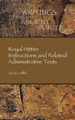 Cover for Jared L. Miller · Royal Hittite Instructions and Related Administrative Texts (Hardcover Book) (2013)