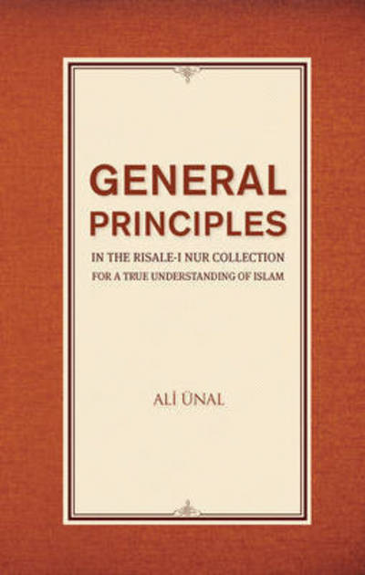 Cover for Ali Unal · General Principles in the Risale-i Nur Collection for a True Understanding of Islam (Paperback Book) (2015)