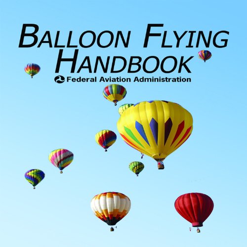 Cover for Federal Aviation Administration (Faa) · Balloon Flying Handbook (Paperback Book) [First edition] (2007)