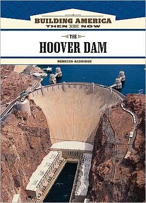 Cover for Rebecca Aldridge · The Hoover Dam - Building America: Then and Now (Hardcover Book) (2009)