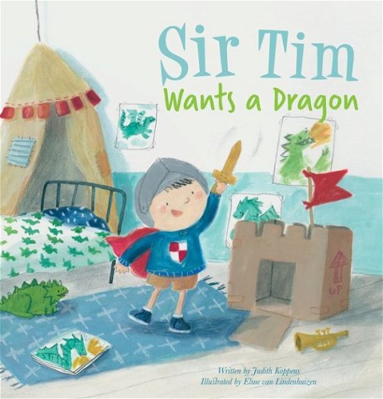 Cover for Judith Koppens · Sir Tim Wants a Dragon - Sir Tim (Inbunden Bok) (2018)