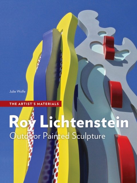 Cover for Julie Wolfe · Roy Lichtenstein: Outdoor Painted Sculpture - Artist's Materials (Paperback Book) (2023)