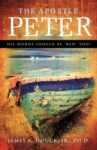 Cover for Jr. Ph.d. James A. Houck · The Apostle Peter (Paperback Book) (2009)