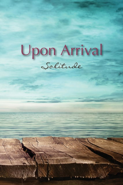 Cover for Upon Arrival: Solitude (Paperback Book) (2020)