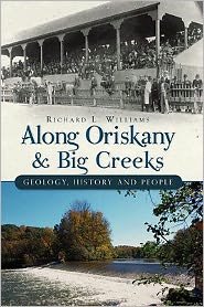 Cover for Richard Williams · Along Oriskany and Big creeks geology, history and people (Book) (2011)
