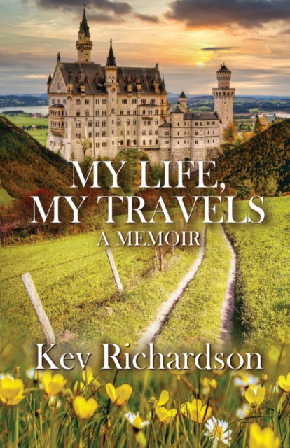 Cover for Kev Richardson · My Life, My Travels (Taschenbuch) (2020)