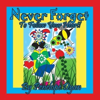 Cover for Penelope Dyan · Never Forget To Follow Your Heart! (Pocketbok) (2022)