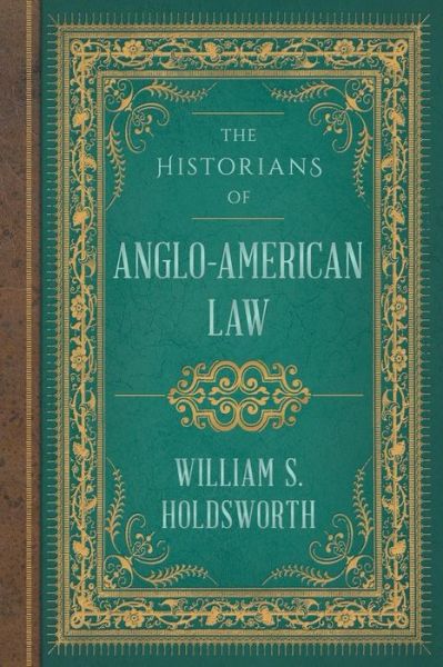 Cover for William S Holdsworth · The Historians of Anglo-American Law (Paperback Book) (2014)