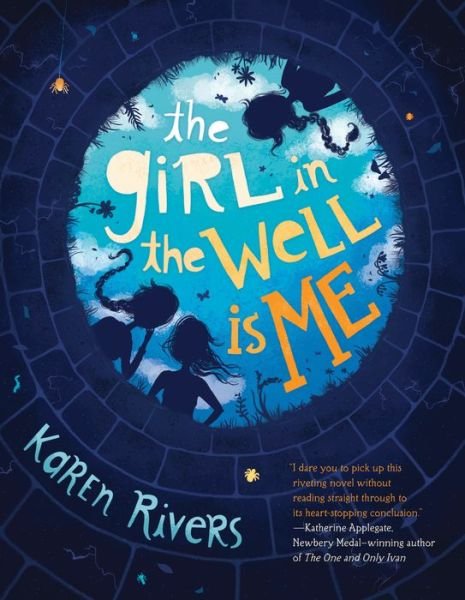 Cover for Karen Rivers · The Girl in the Well is Me (Hardcover Book) (2016)