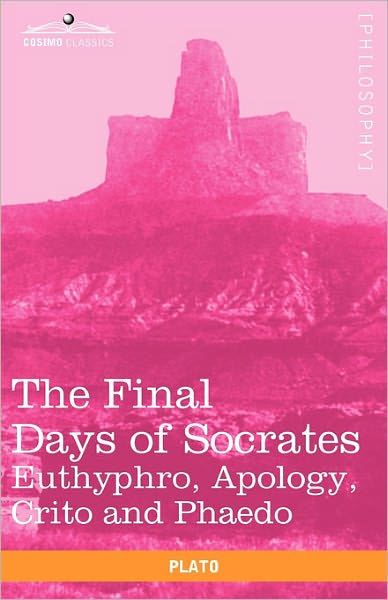 Cover for Plato · The Final Days of Socrates: Euthyphro, Apology, Crito and Phaedo (Paperback Book) (2011)