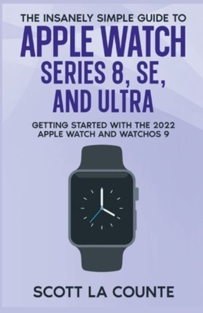 Cover for La Counte · Insanely Easy Guide to Apple Watch Series 8, SE, and Ultra (Book) (2022)