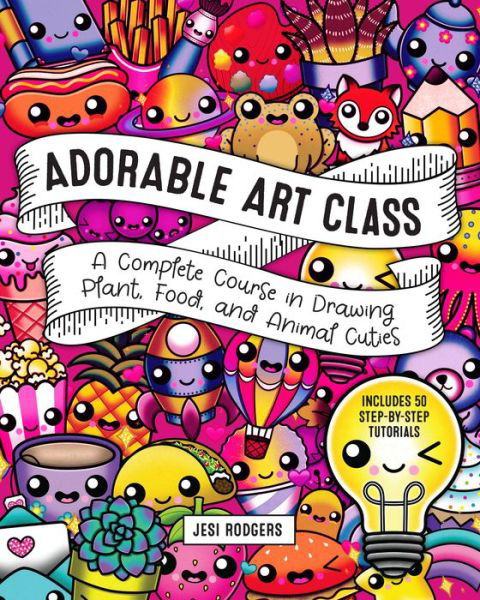 Cover for Jesi Rodgers · Adorable Art Class: A Complete Course in Drawing Plant, Food, and Animal Cuties - Includes 75 Step-by-Step Tutorials - Cute and Cuddly Art (Paperback Book) (2023)