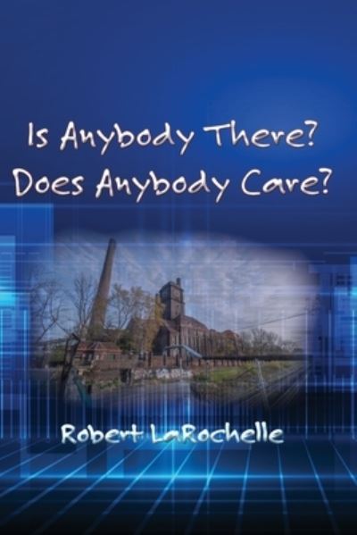 Cover for Robert R. Larochelle · Is Anybody There? Does Anybody Care? (Buch) (2023)