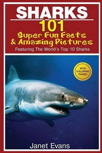 Cover for Evans, Janet (University of Liverpool Hope UK) · Sharks: 101 Super Fun Facts and Amazing Pictures (Featuring the World's Top 10 Sharks with Coloring Pages) (Paperback Book) (2014)