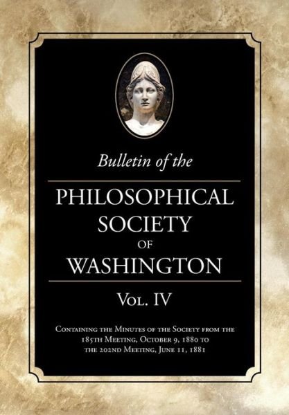 Cover for Philosophical Society Washington · Bulletin of the Philosophical Society of Washington Vol. Iv: Minutes of the Philosophical Society of Washington Minutes, 1880-81 (Pocketbok) (2014)