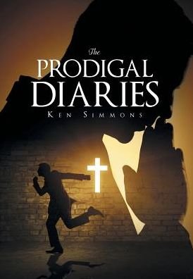 Cover for Ken Simmons · The Prodigal Diaries (Gebundenes Buch) (2017)