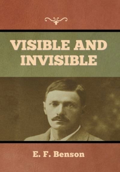 Cover for E F Benson · Visible and Invisible (Innbunden bok) (2022)