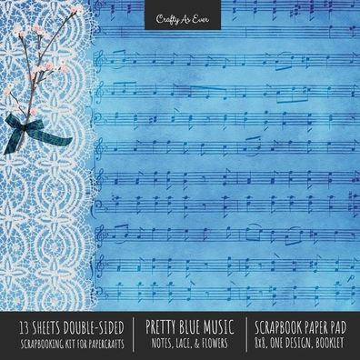 Cover for Crafty as Ever · Pretty Blue Music Scrapbook Paper Pad 8x8 Decorative Scrapbooking Kit for Cardmaking Gifts, DIY Crafts, Printmaking, Papercrafts, Notes Lace Flowers Designer Paper (Taschenbuch) (2020)