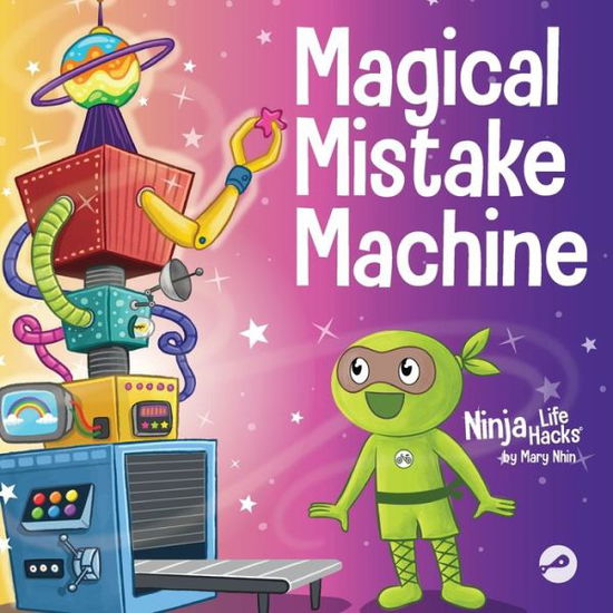 Cover for Mary Nhin · Magical Mistake Machine: A Children's Book About Failing Forward - Ninja Life Hacks (Taschenbuch) (2024)