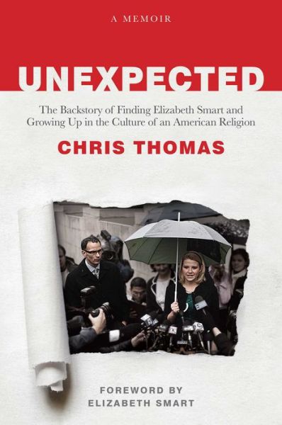 Unexpected: The Backstory of Finding Elizabeth Smart and Growing Up in the Culture of an American Religion - Chris Thomas - Livros - Permuted Press - 9781637587690 - 11 de maio de 2023