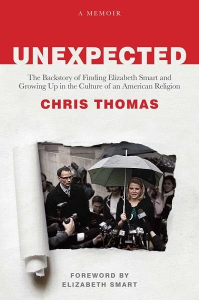 Cover for Chris Thomas · Unexpected: The Backstory of Finding Elizabeth Smart and Growing Up in the Culture of an American Religion (Inbunden Bok) (2023)