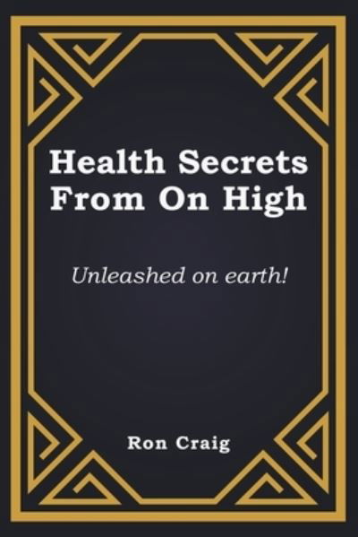 Cover for Ronald Craig · Health Secrets from on High (Book) (2022)