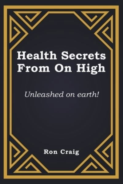 Cover for Ronald Craig · Health Secrets from on High (Buch) (2022)