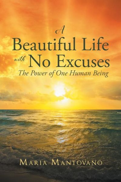 Cover for Maria Mantovano · A Beautiful Life with No Excuses (Paperback Book) (2017)