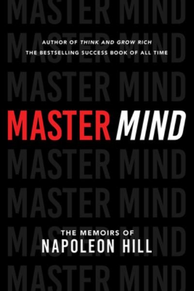 Master Mind: The Memoirs of Napoleon Hill - Official Publication of the Napoleon Hill Foundation - Napoleon Hill - Books - Sound Wisdom - 9781640952690 - September 1, 2021