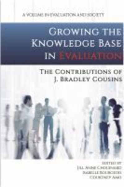 Cover for Growing the Knowledge Base in Evaluation: The Contributions of J. Bradley Cousins - Evaluation and Society (Paperback Book) (2019)