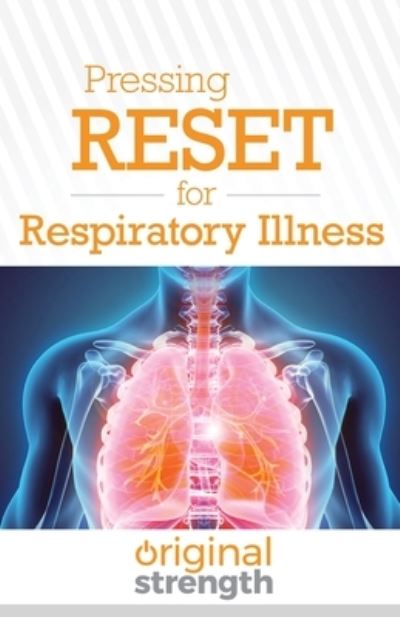 Pressing RESET for Respiratory Illness - Pressing Reset For... - Original Strength - Books - OS Press - 9781641843690 - June 22, 2020