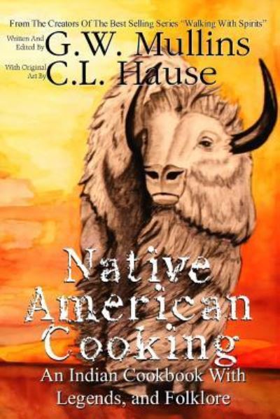 Cover for G W Mullins · Native American Cooking An Indian Cookbook With Legends, And Folklore (Paperback Book) (2019)