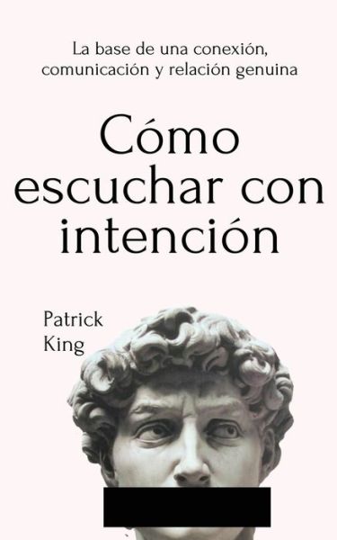 Cover for Patrick King · Cómo escuchar con intención (Paperback Book) (2021)