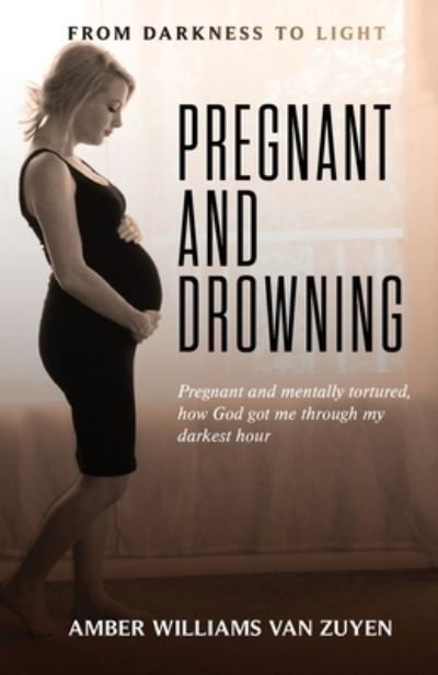 Cover for Amber Williams-Van Zuyen · Pregnant and Drowning (Book) (2022)