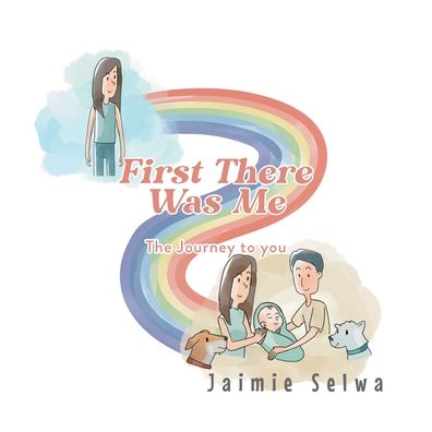 First There Was Me - Jaimie Selwa - Books - Fulton Books - 9781649524690 - June 8, 2021