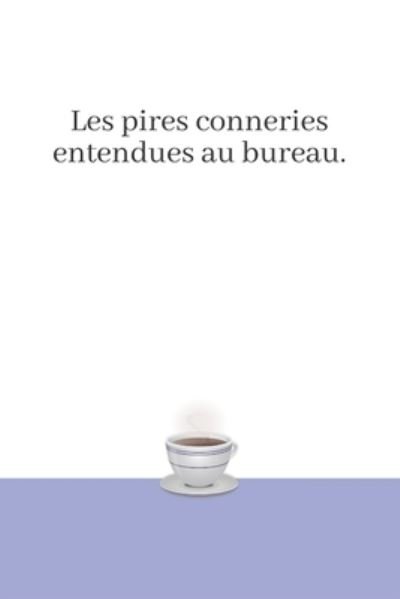 Cover for Au Bureau Editions · Les pires conneries entendues au bureau. (Paperback Bog) (2020)