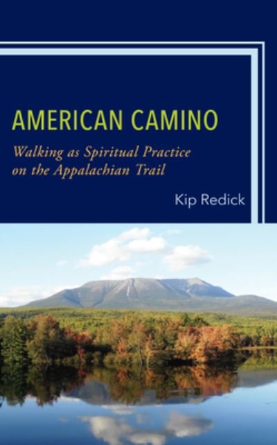 Cover for Kip Redick · American Camino: Walking as Spiritual Practice on the Appalachian Trail - Toposophia: Thinking Place / Making Space (Hardcover Book) (2023)