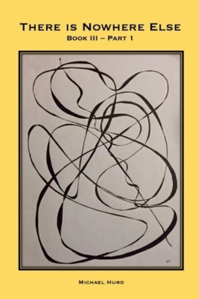 Cover for Michael Hurd · There is Nowhere Else - Book III, Part 1 (Paperback Book) (2022)
