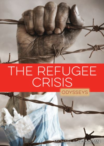 Refugee Crisis - Michael E. Goodman - Books - Creative Company, The - 9781682772690 - January 17, 2023