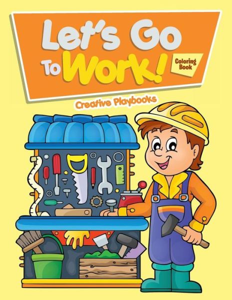 Cover for Creative Playbooks · Let's Go to Work! Coloring Book (Paperback Book) (2016)